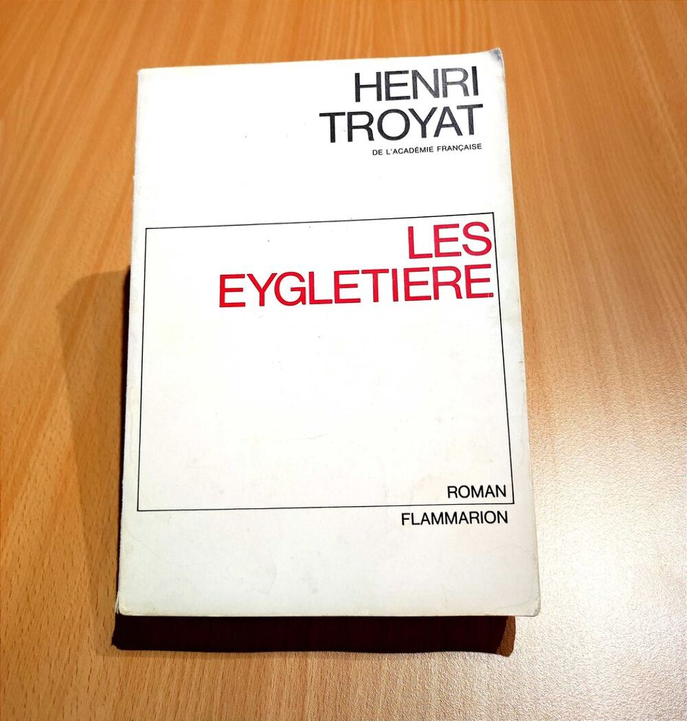 Roman Henri Troyat €" Les Eygleti&egrave;re Livres et BD