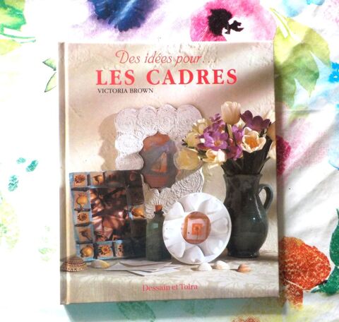 DES IDEES POUR LES CADRES par Victoria BROWN Ed. Dessain et  Bubry (56)