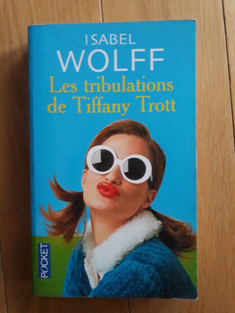 Les tribulations de Tiffany Trott (Isabel Wolff) 2 Le Plessis-Robinson (92)