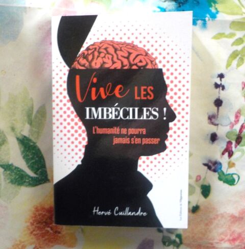 VIVE LES IMBECILES ! par Herv CUILLANDRE Ed. de l'Opportun 4 Bubry (56)