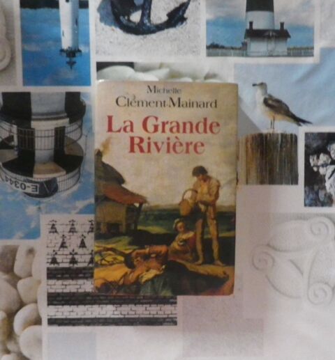 LA GRANDE RIVIERE de Michelle CLEMENT-MAINARD France Loisirs 4 Bubry (56)