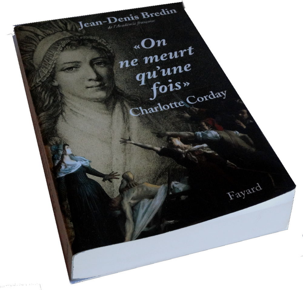 Jean-Denis BREDIN on ne meurt qu'une fois. Charlotte Corday Livres et BD