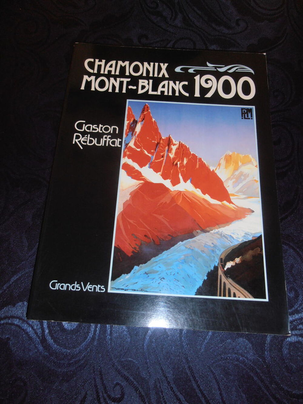 Chamonix Mont-Blanc 1900 de Gaston R&eacute;buffat (29) Livres et BD