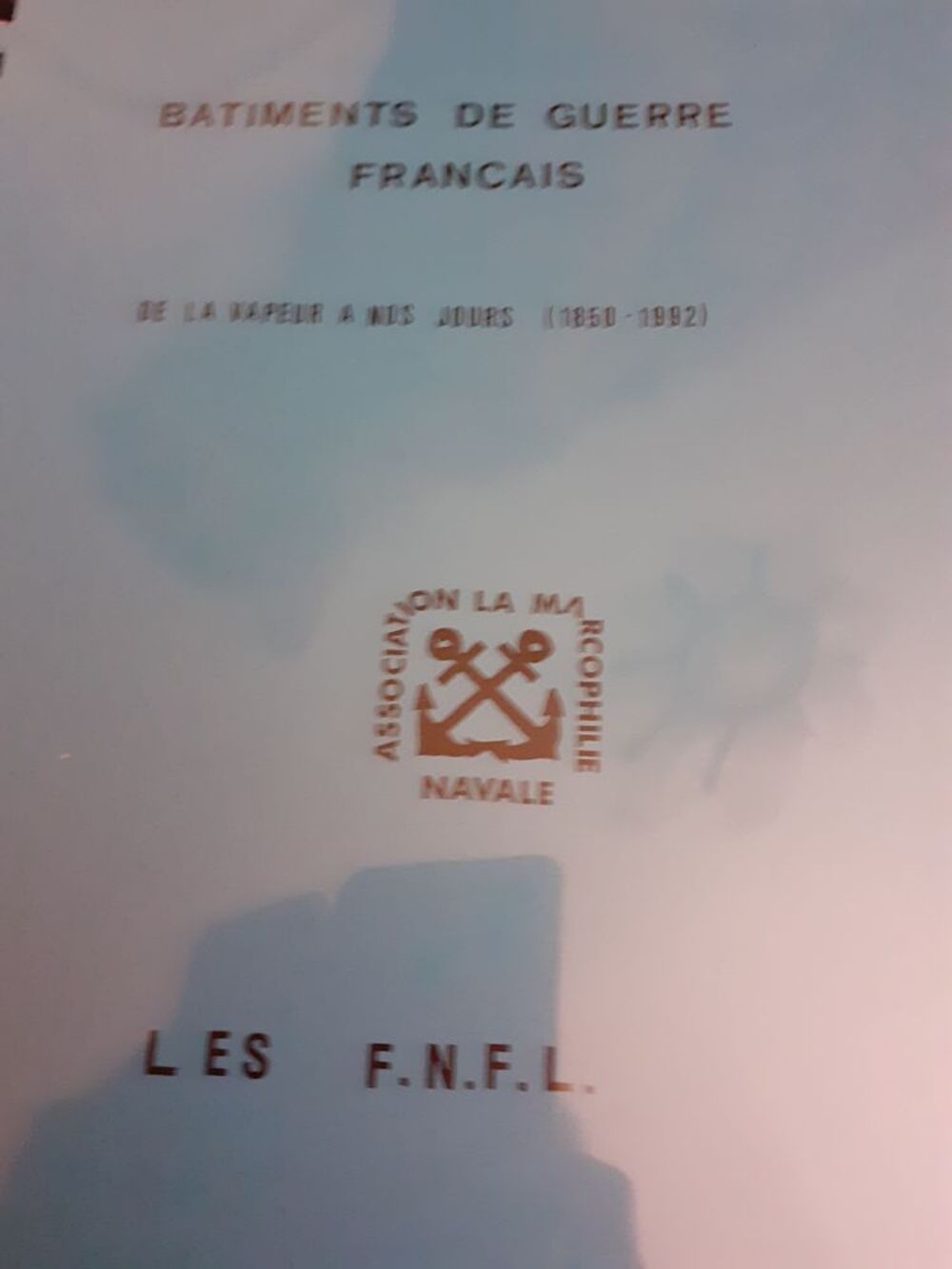 
BROCHURE:BATIMENTS DE GUERRE Fran&ccedil;ais de 1850 A 1992 