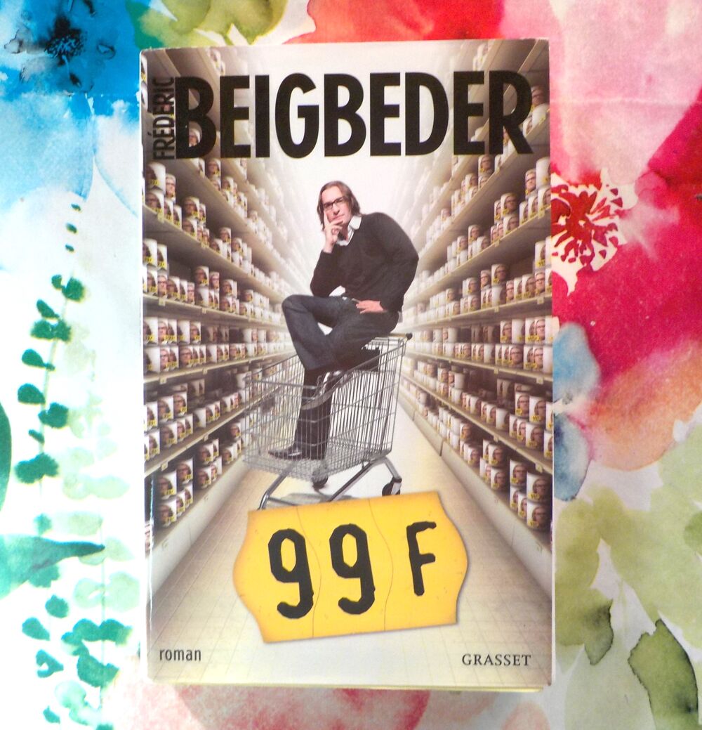 99 F de Fr&eacute;d&eacute;ric BEIGBEDER Ed. Grasset Livres et BD