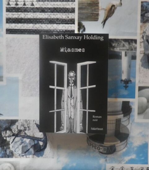MIASMES de Elisabeth SANXAY HOLDING Ed. BakerStreet 8 Bubry (56)