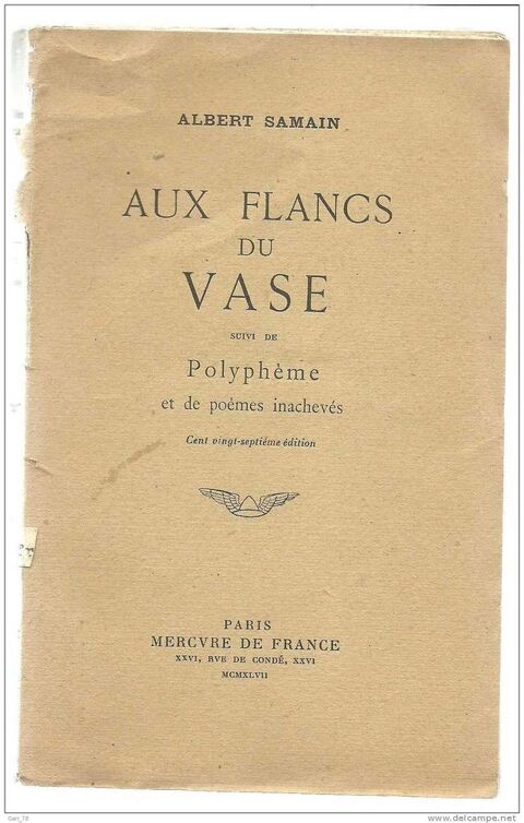 Albert SAMAIN : Aux flancs du vase suivi de polyphme et de pomes inachevs - MERCURE de FRANCE 1947 2 Montauban (82)