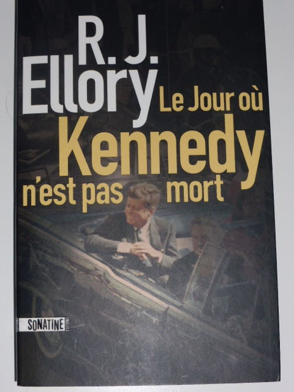 Le jour o&ugrave; Kennedy n'est pas mort R. J. Ellory Livres et BD