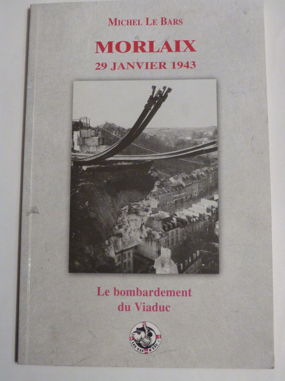 MORLAIX 29 JANVIER 1943 LE BOMBARDEMENT DU VIADUC Livres et BD