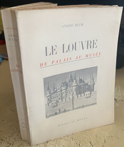  Le Louvre, du Palais au Musée . André Blum (1946) Feucherolles (78)