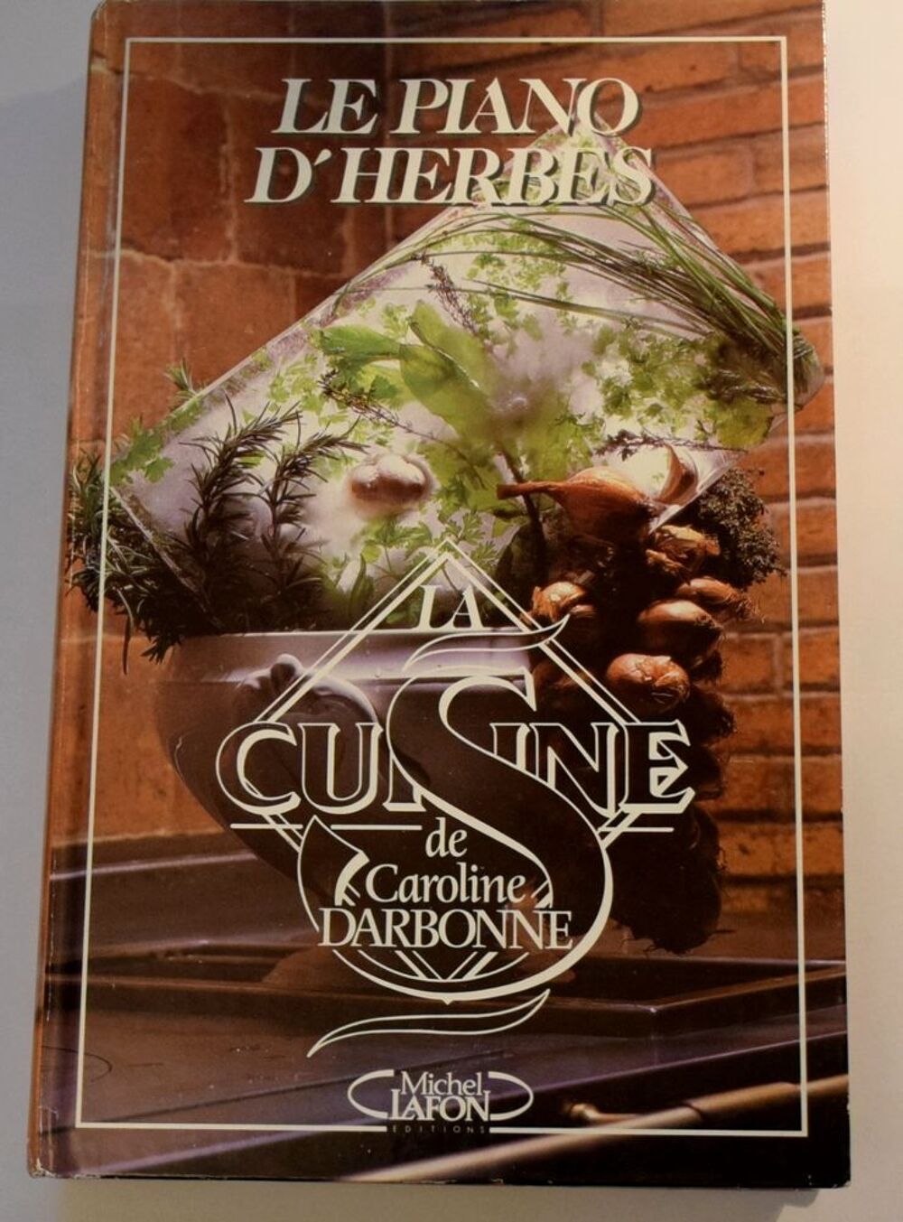 Le Piano d'Herbes - La cuisine de Caroline Darbonne 1987.* Livres et BD