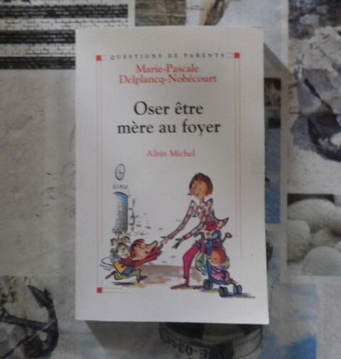 OSER ETRE MERE AU FOYER pa Marie-Pascale DELPLANCQ-NOBECOURT 2 Bubry (56)