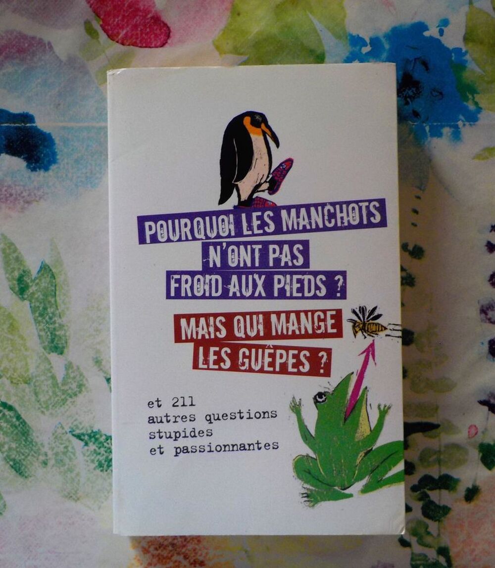 POURQUOI LES MANCHOTS N'ONT PAS FROID AUX PIEDS ? MAIS QUI M Livres et BD