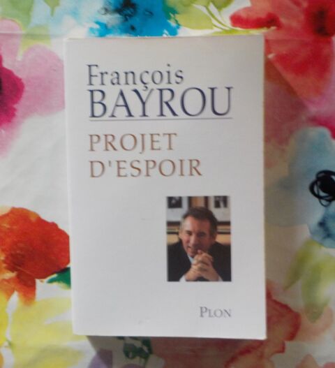 PROJET D'ESPOIR de Franois BAYROU Ed. Plon 2 Bubry (56)