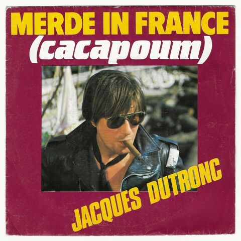 JACQUES DUTRONC -45t- MERDE IN FRANCE (CACAPOUM - 1984 3 Roncq (59)