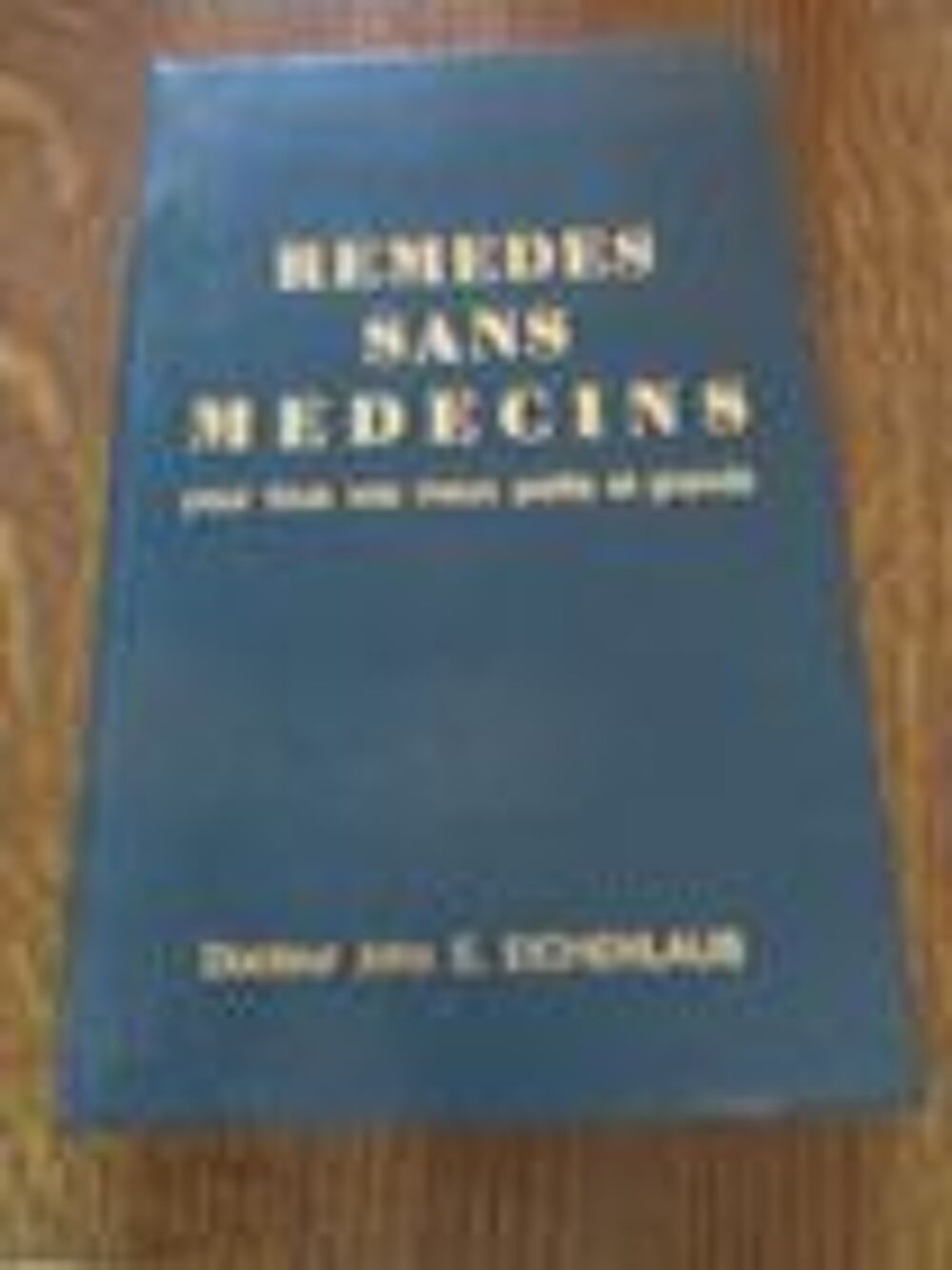 Rem&egrave;des sans m&eacute;decins du docteur John E. EICHENLAUB 
