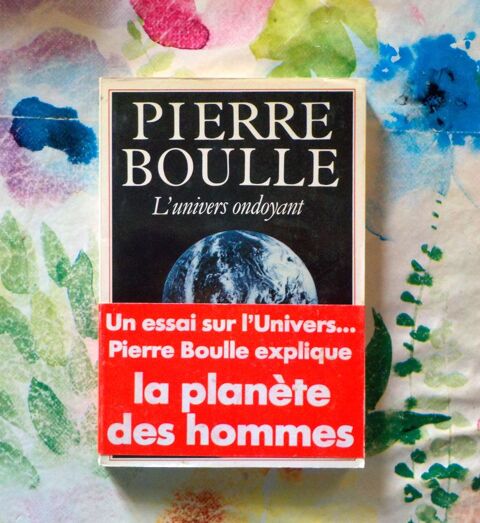 L'UNIVERS ONDOYANT par Pierre BOULLE Ed. Julliard Bubry (56)