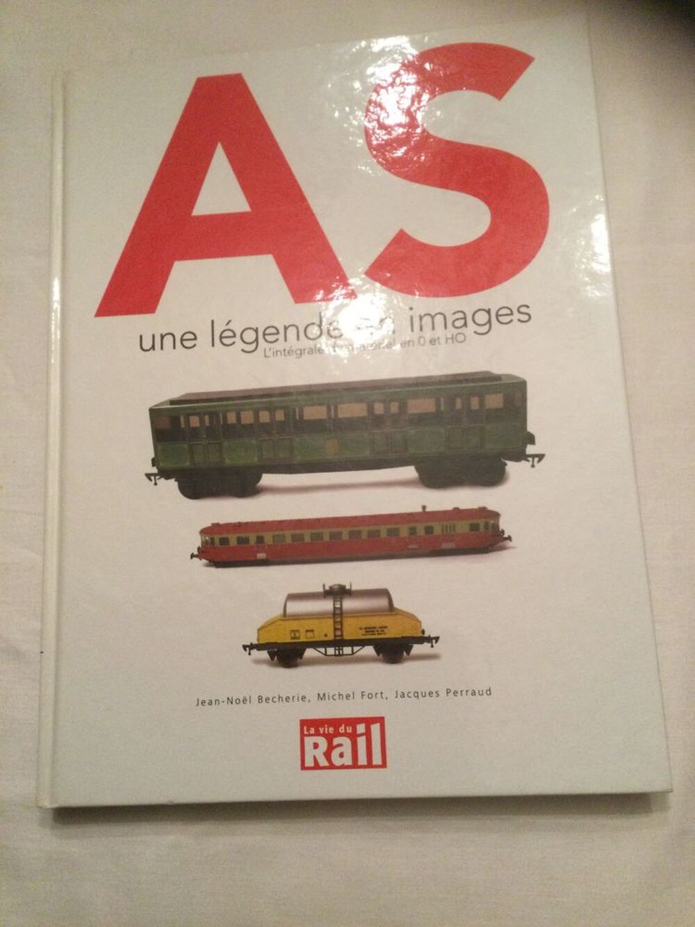 Livre AS, une l&eacute;gende en images. L'int&eacute;grale du mat&eacute;riel en 0 et HO de Jean-Noel Becherie, Michel Fort, Jacques Perrau. Edition la Vie du Rail Livres et BD