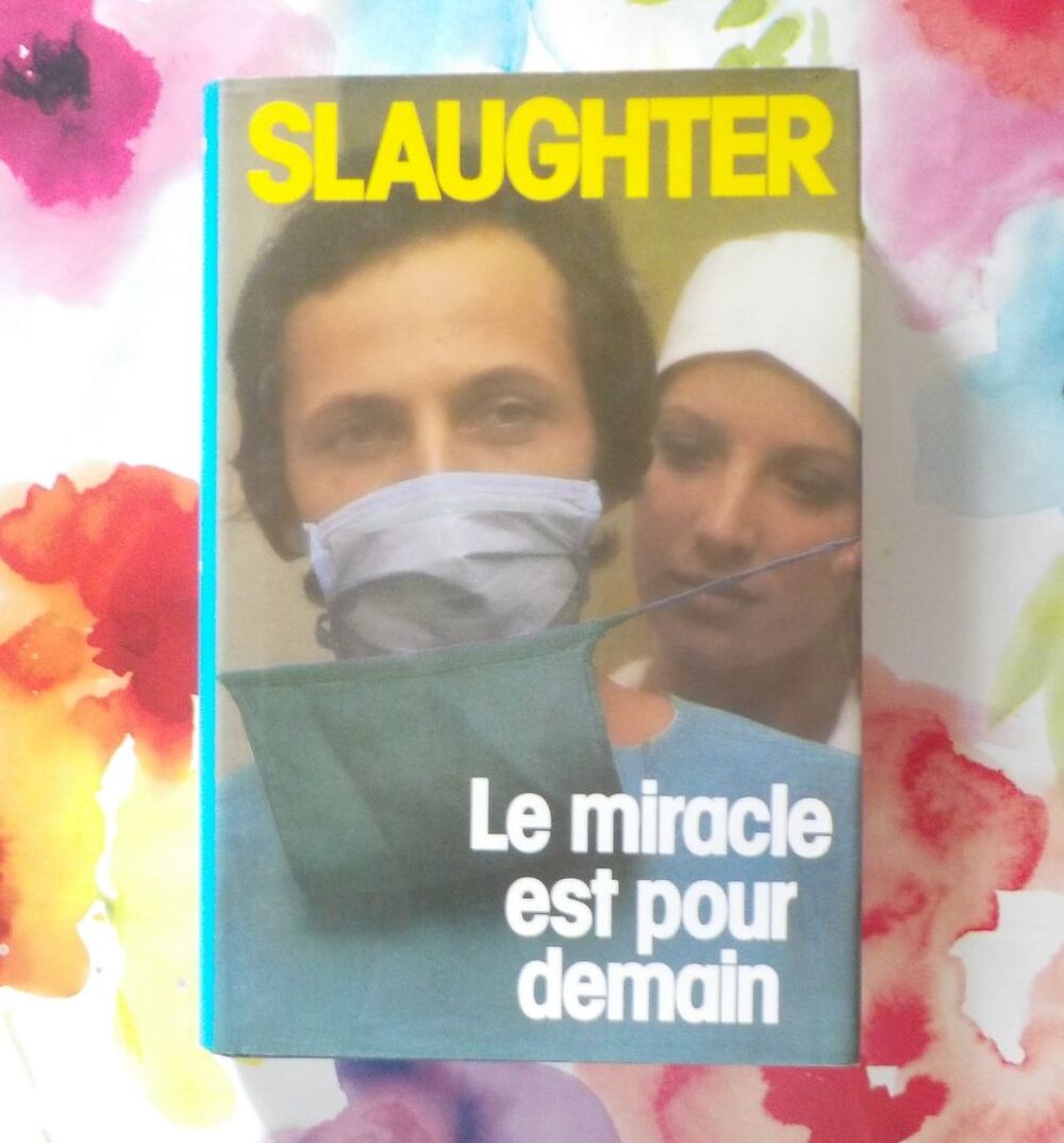LE MIRACLE EST POUR DEMAIN de SLAUGHTER Ed. France Loisirs Livres et BD