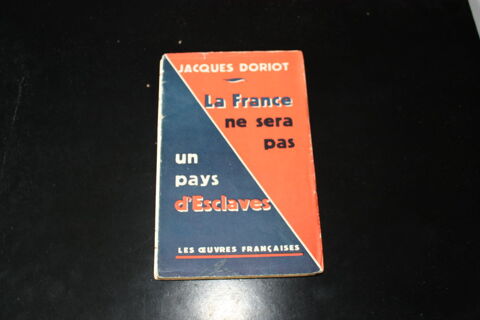 LA FRANCE NE SERA PAS UN PAYS D'ESCLAVES-JacquesDORIOT-1936  28 Dammartin-en-Gole (77)