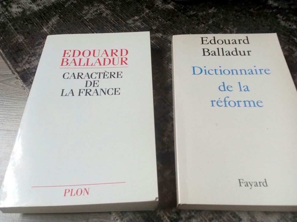 &Eacute;douard Balladur caract&egrave;re de la France la r&eacute;forme Livres et BD