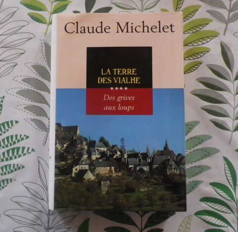 LA TERRE DES VIALHE T4 DES GRIVES AUX LOUPS Claude MICHELET 3 Bubry (56)