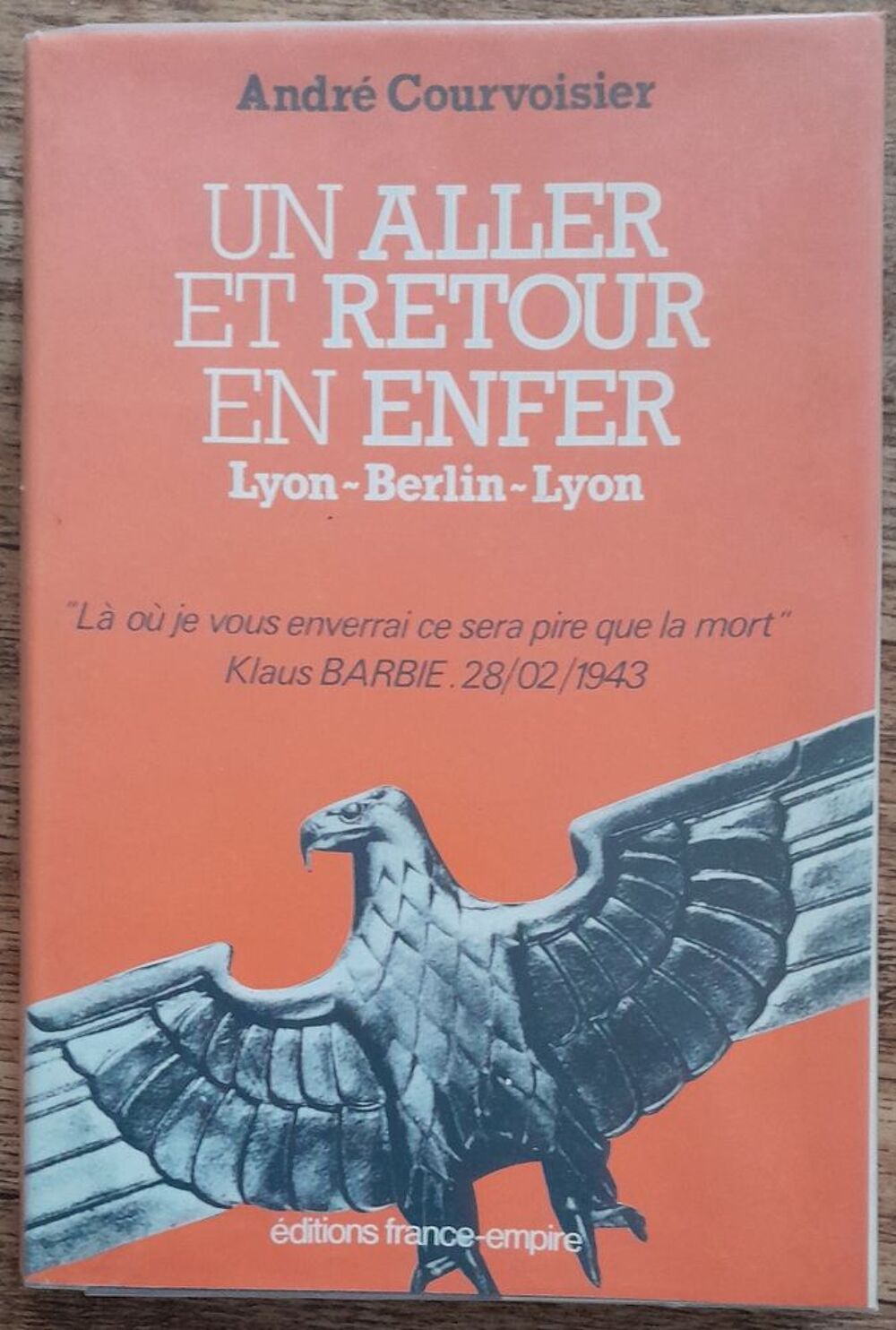 Un aller et retour en enfer Lyon-Berlin-Lyon - Andr&eacute; Courvoi Livres et BD