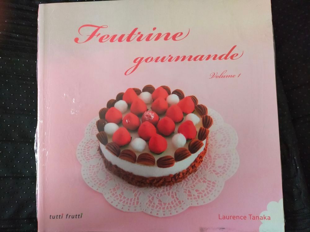 Livre tutti frutti - Feutrine gourmande Volume 1 Livres et BD