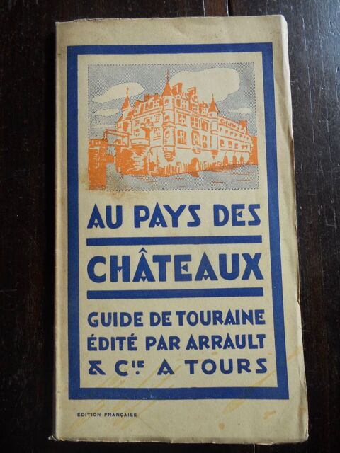 AU PAYS des CHATEAUX GUIDE de TOURAINE. dition ARRAULT 1934 9 Tours (37)