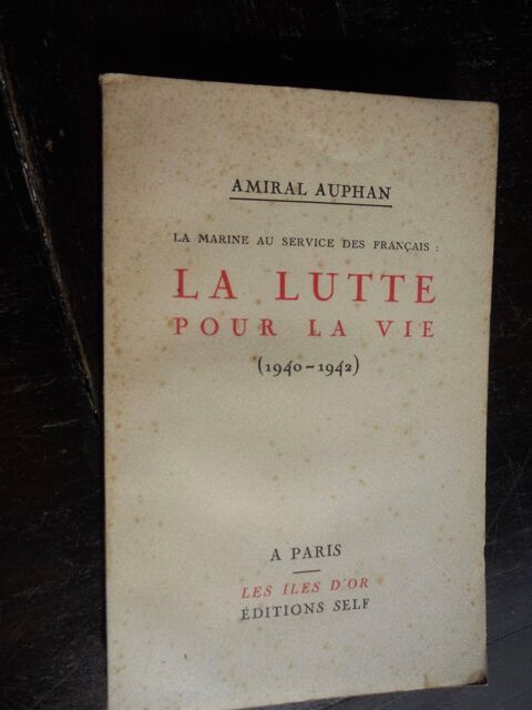 La LUTTE POUR LA VIE .1940-1942. AMIRAL AUPHAN 10 Tours (37)