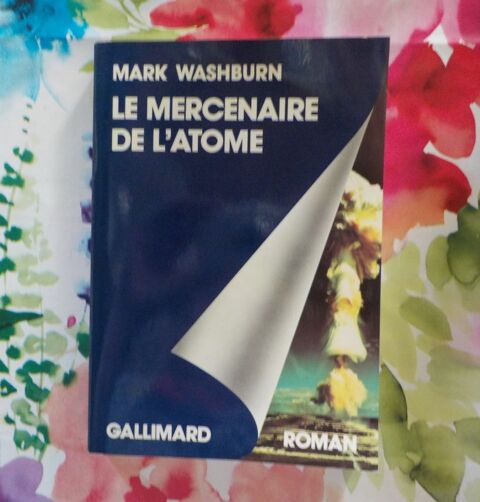 LE MERCENAIRE DE L'ATOME de Mark WASHBURN Ed. Gallimard 3 Bubry (56)