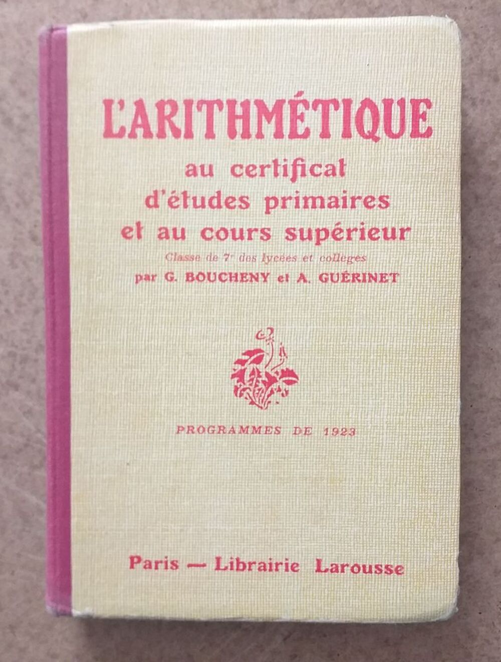 Programme de 1923 L'arithm&eacute;tique au certificat d'&eacute;tudes primaires et au cours sup&eacute;rieur - classe de septi&egrave;me Livres et BD