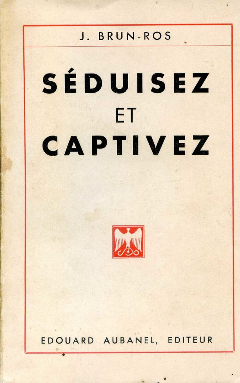 S&eacute;duisez et captivez J BRUN-ROS Livres et BD