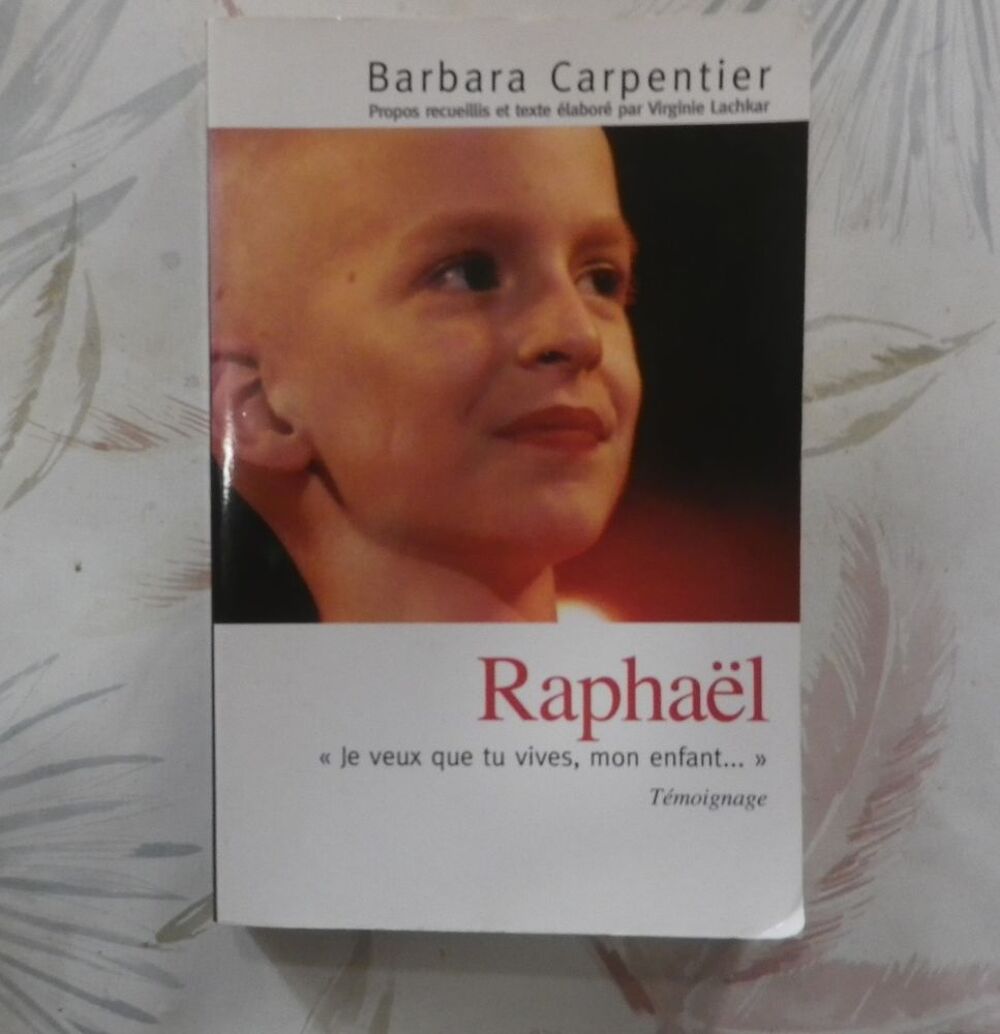 RAPHAEL Je veux que tu vives, mon enfant... par B.CARPENTIER Livres et BD