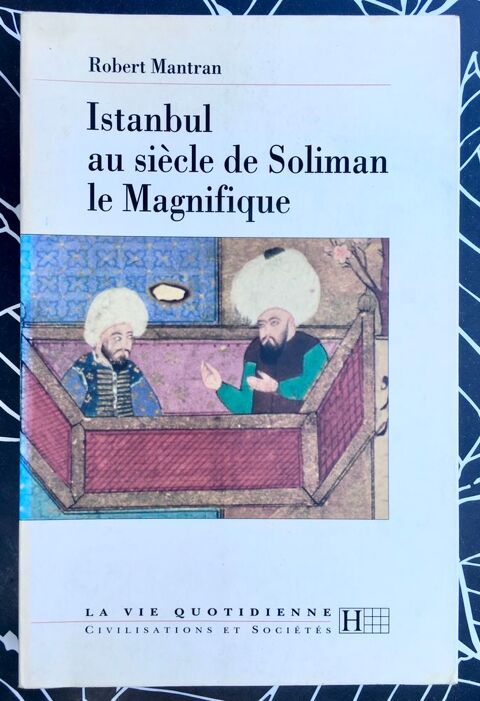 Istanbul au sicle de Soliman le Magnifique deRobert Mantran 5 Merville (31)