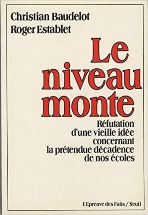 BAUDELOT & ESTABLET, Le niveau monte, Seuil 1989 8 Rouen (76)