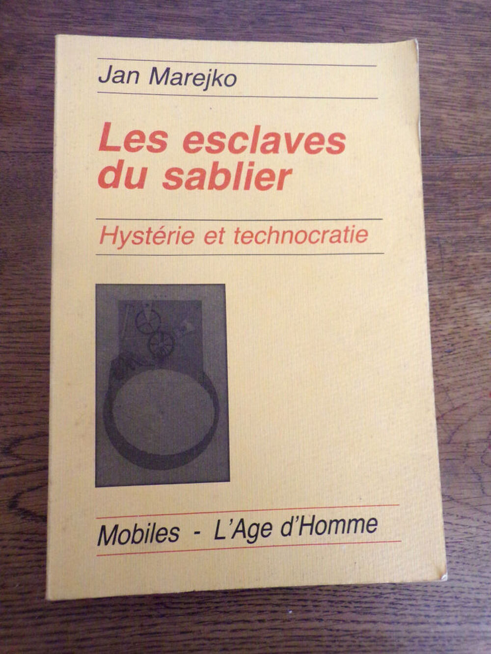 Les esclaves du sablier Hyst&eacute;rie et technocratie Jan Marejko Livres et BD