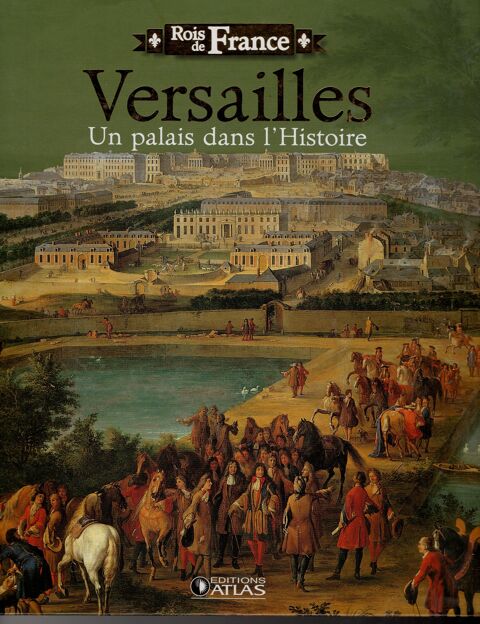 Rois de France - Versailles: Un palais dans l'histoire 4 Cabestany (66)