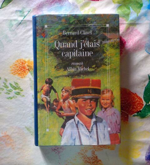QUAND J'ETAIS CAPITAINE de Bernard CLAVEL Ed. Albin Michel Bubry (56)