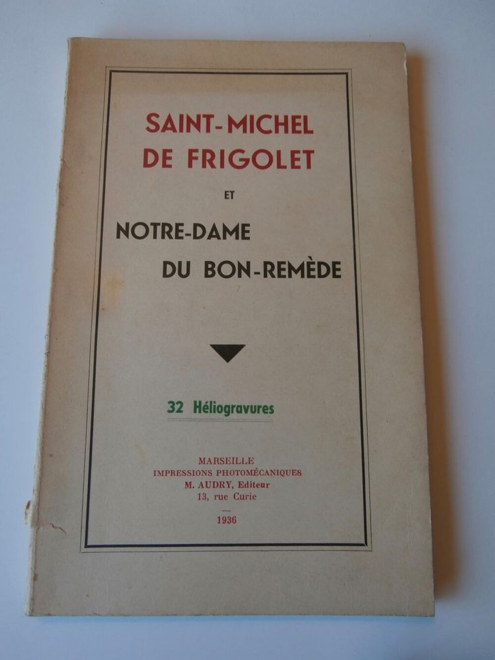 SAINT-MICHEL DE FRIGOLET et NOTRE DAME DU BON REM&Egrave;DE.1936 Livres et BD