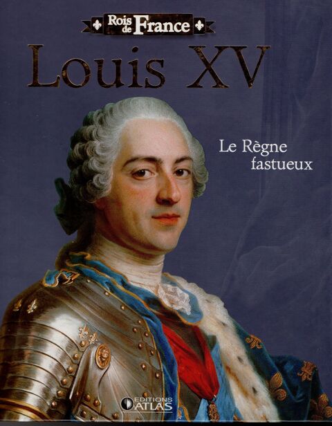 Rois de France - Louis XV: Le rgne fastueux 4 Cabestany (66)