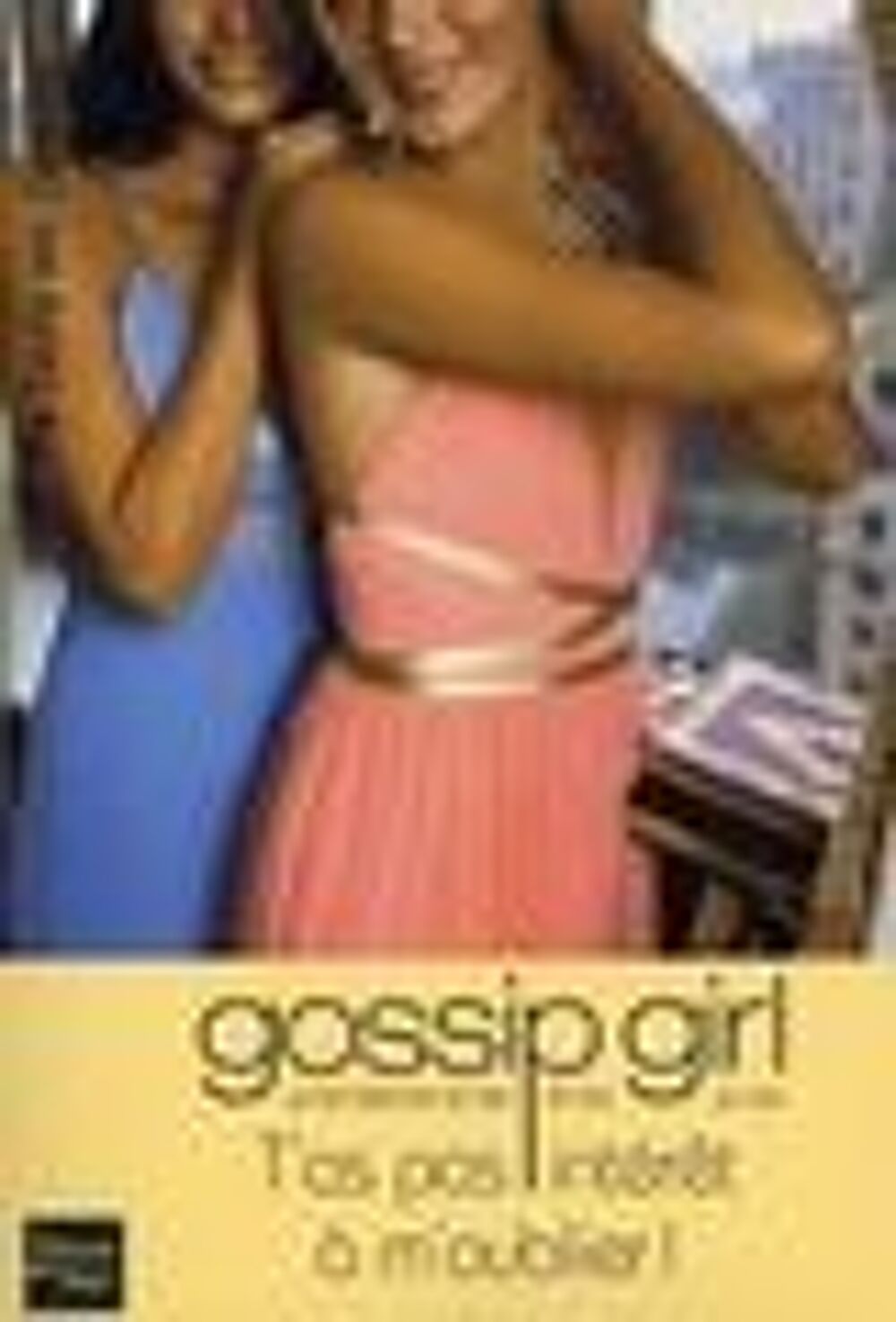 Von ZIEGESAR Gossip girl Tome 11 T'as ps int&eacute;r&ecirc;t &agrave; m'oublier Livres et BD