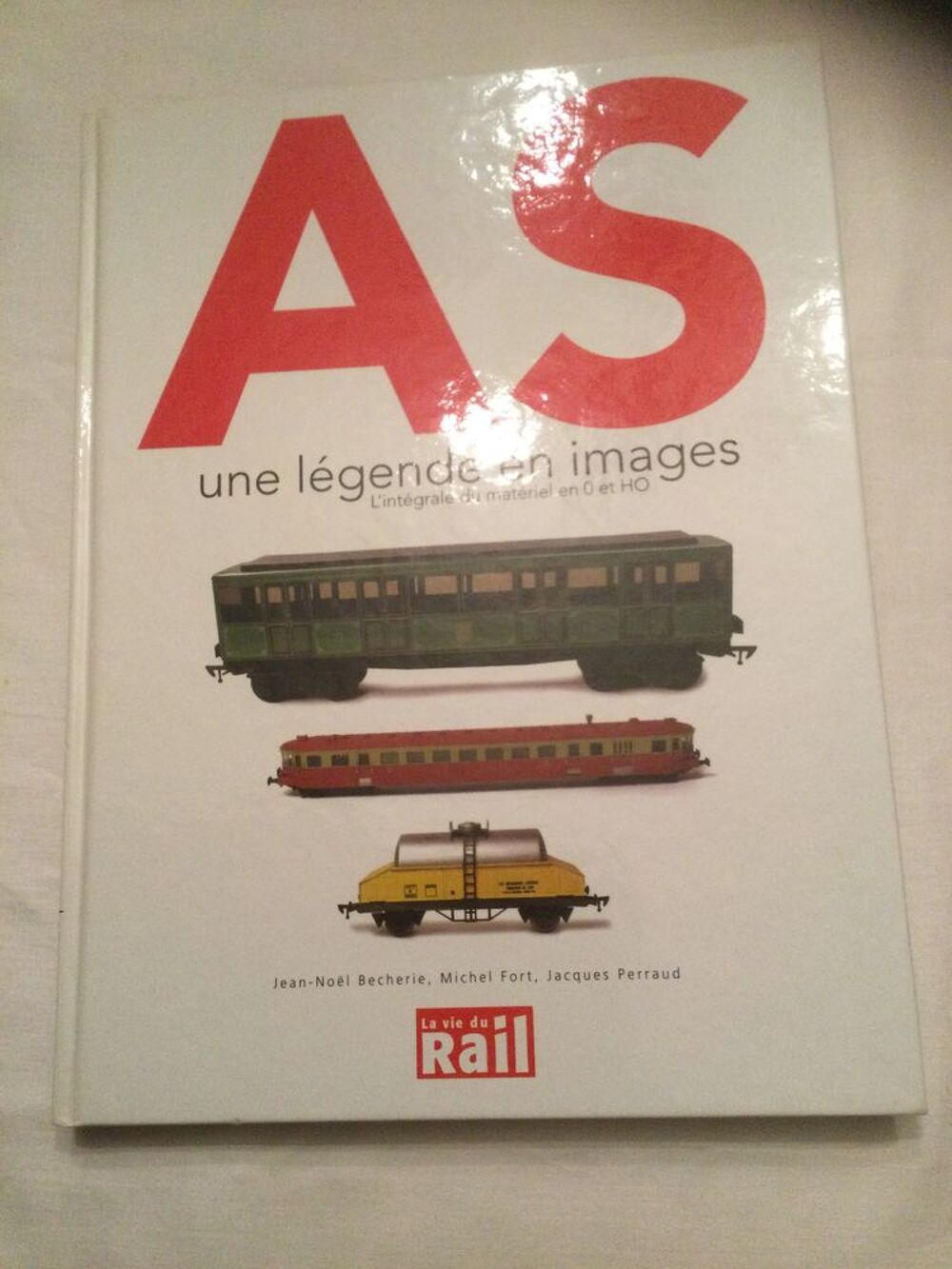 Livre AS, une l&eacute;gende en images. L'int&eacute;grale du mat&eacute;riel en 0 et HO de Jean-Noel Becherie, Michel Fort, Jacques Perrau. Edition la Vie du Rail Livres et BD