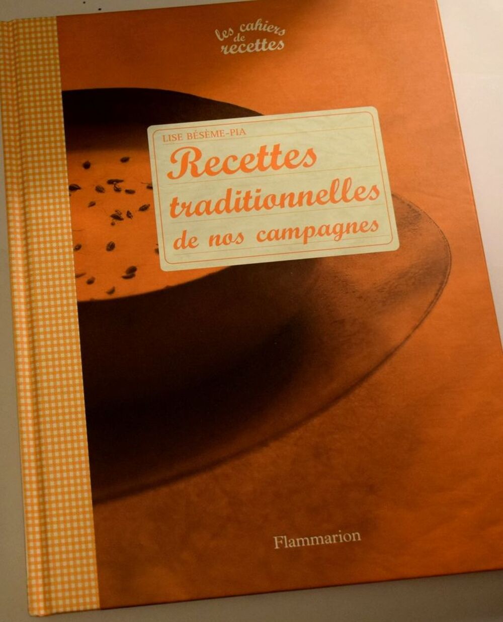 Recettes Traditionnelles de nos Campagne - Lise B&eacute;s&egrave;me Pia 2 Cuisine