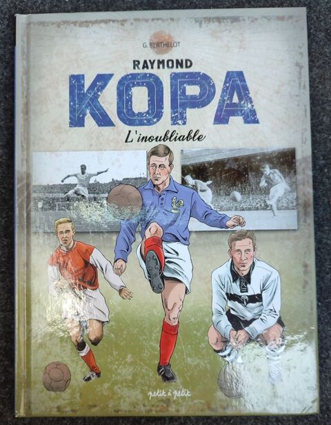 Livre Raymond Kopa l'inoubliable 9 Bruay-la-Buissire (62)