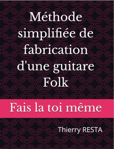 LIVRES DE LUTHERIE SIMPLIFIEE POUR GUITARE ACOUSTIQUE 39 La Valette-du-Var (83)