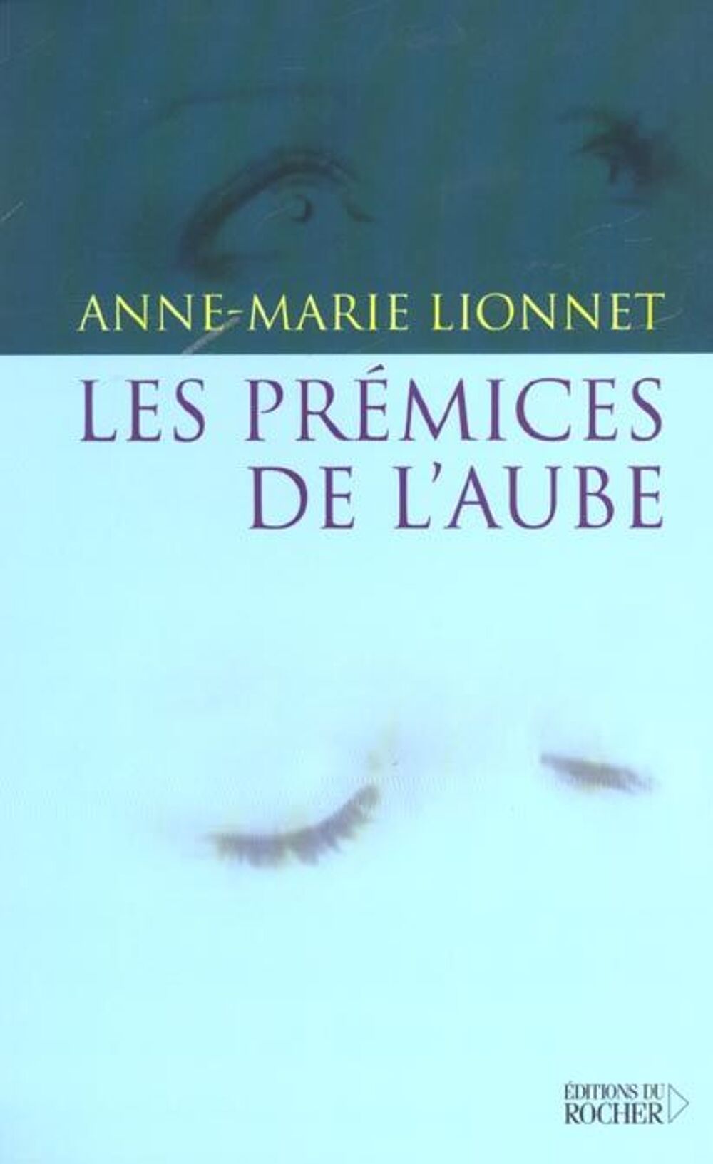 Les premices de l'aube Anne-Marie Lionnet Livres et BD