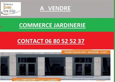 PROCHE BELFORT VENDS COMMERCE JARDINERIE - 4500m² 95 places de parkings  495000 90000 Belfort