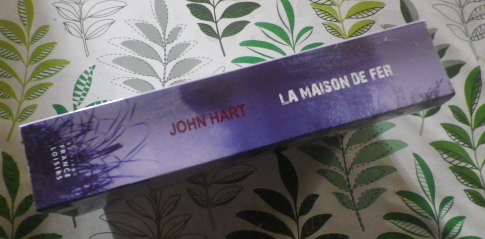 LA MAISON DE FER de John HART Ed. France Loisirs Livres et BD