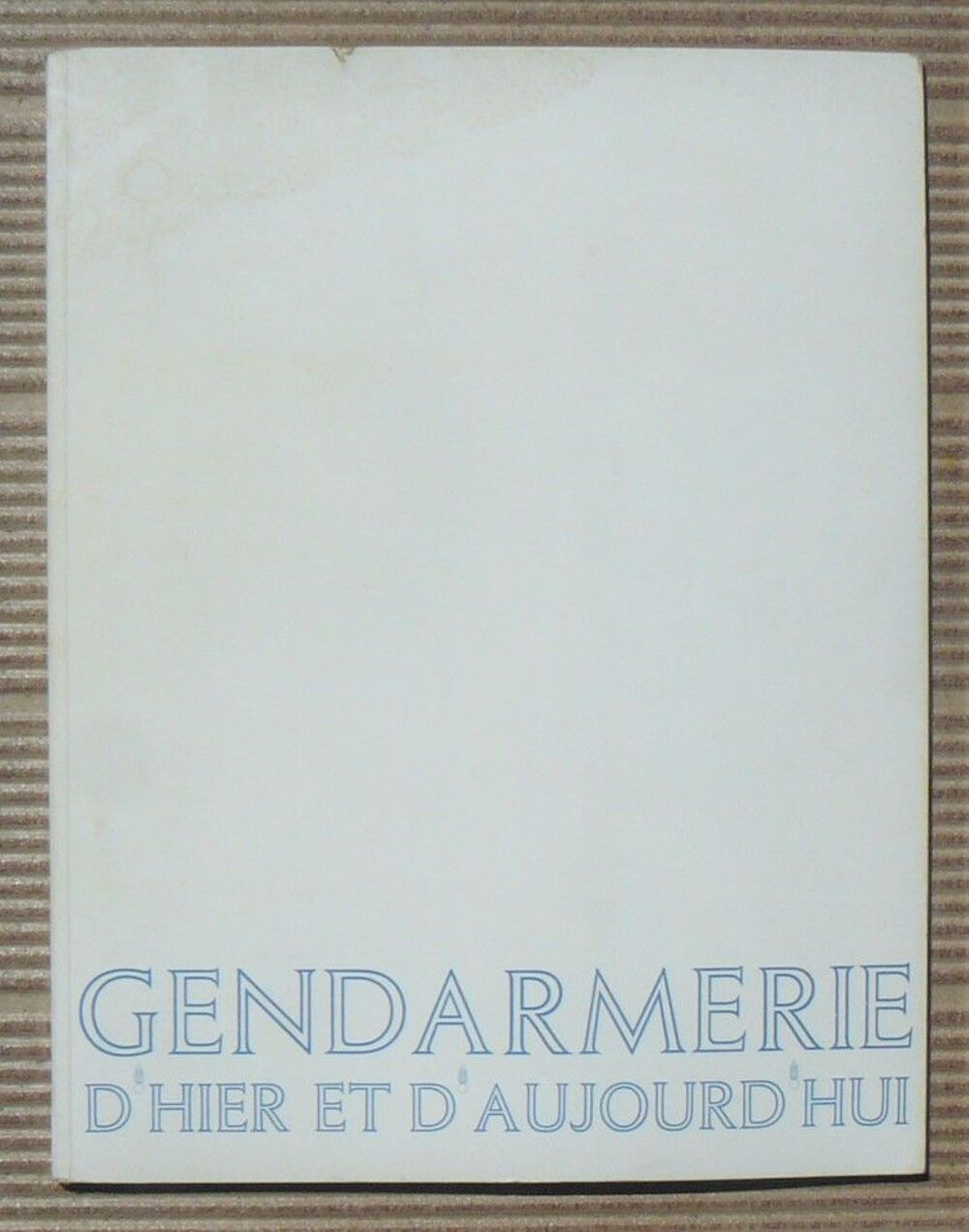 Gendarmerie d'hier et d'aujourd'hui - ORTF - 1966 Livres et BD